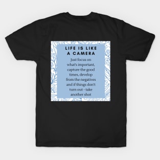 LIFE IS LIKE A CAMERA T-Shirt